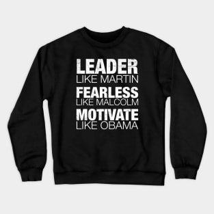 Leader Like Martin, Fearless Like Malcolm, Motivate Like Obama, Black History, African American Crewneck Sweatshirt